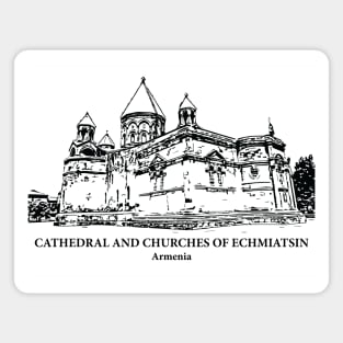 Cathedral and Churches of Echmiatsin - Armenia Magnet